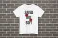 Saved Not Soft Tee