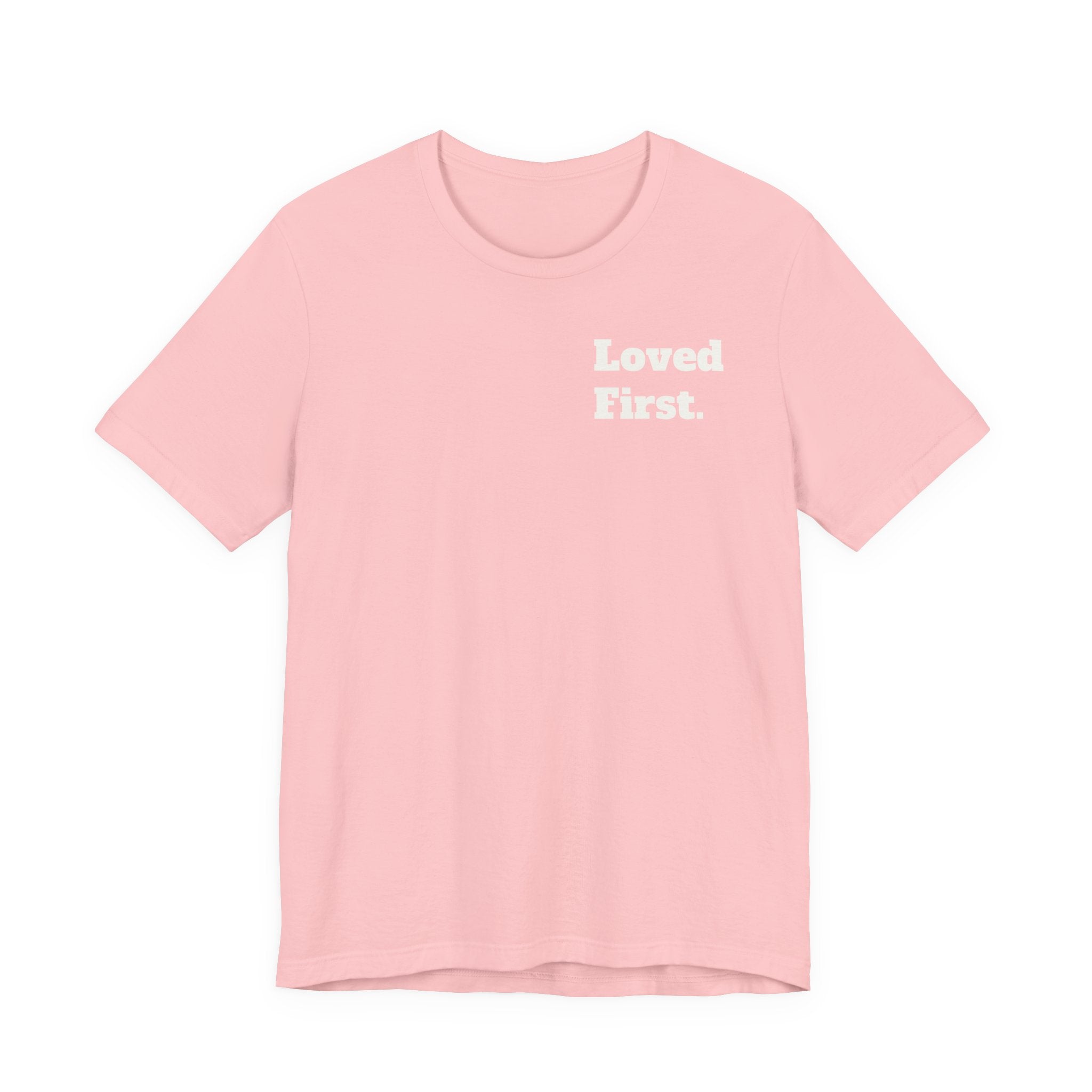 "Loved First." Minimalist Inspirational Tee