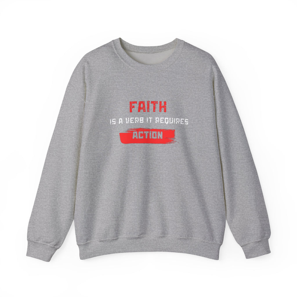 Faith Is a Verb It Requires Action Sweatshirt