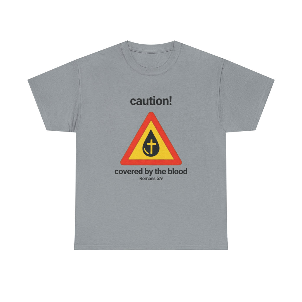 Caution! Covered by the Blood" Bible Verse Tee (Romans 5:9)