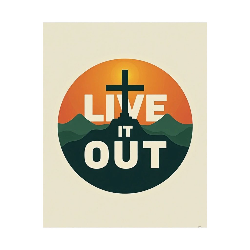 Live It Out Poster — Christian Inspirational Matte Vertical Wall Art