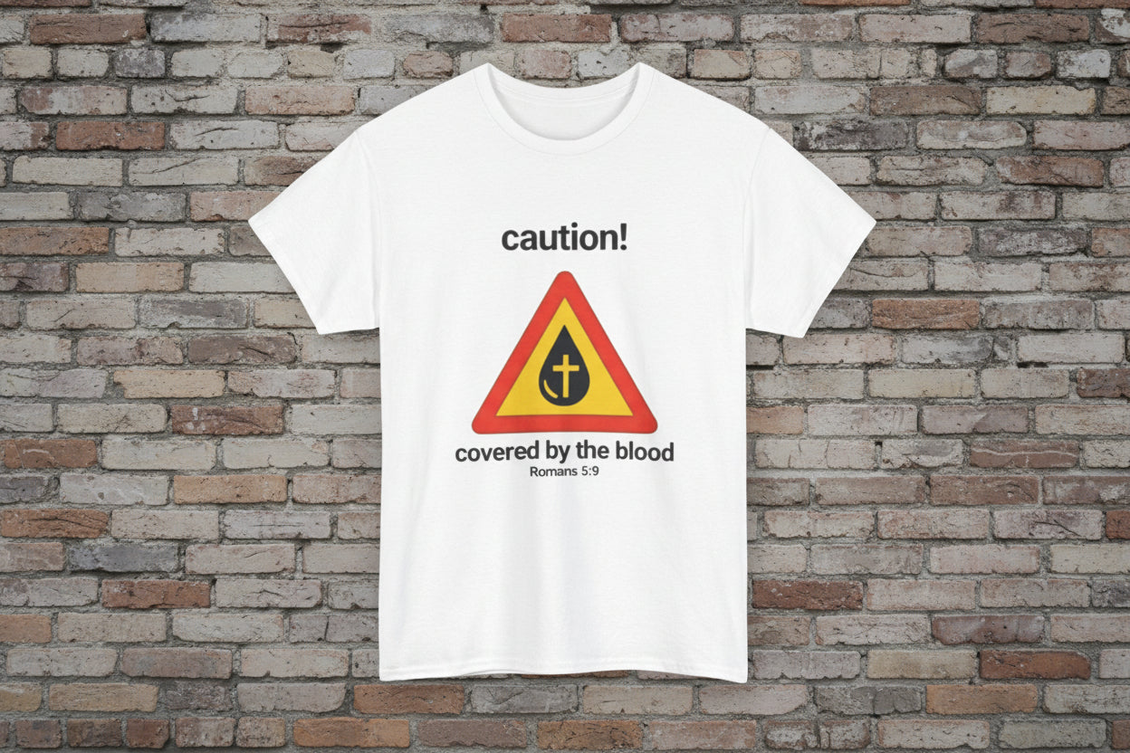 Caution! Covered by the Blood" Bible Verse Tee (Romans 5:9)
