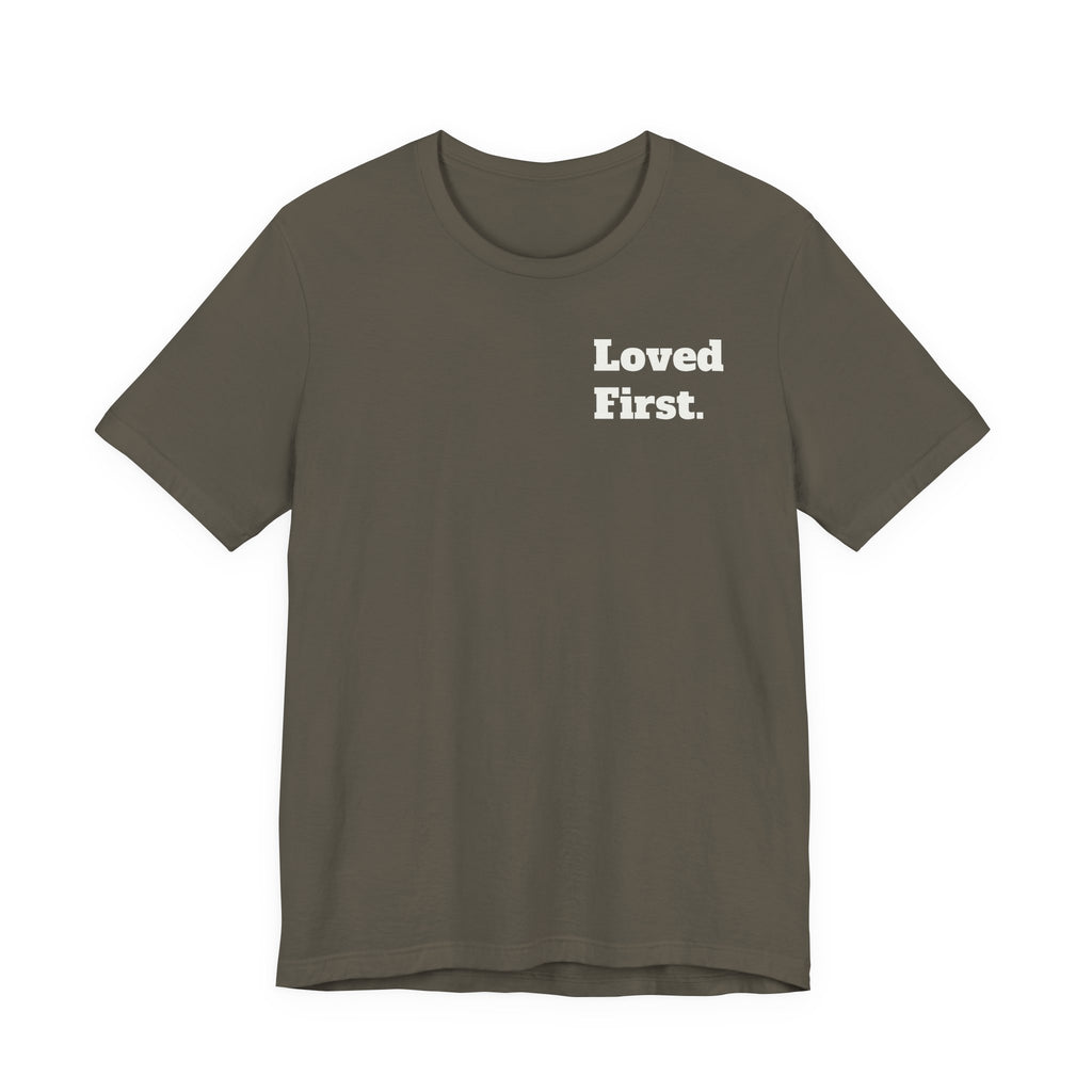 "Loved First." Minimalist Inspirational Tee