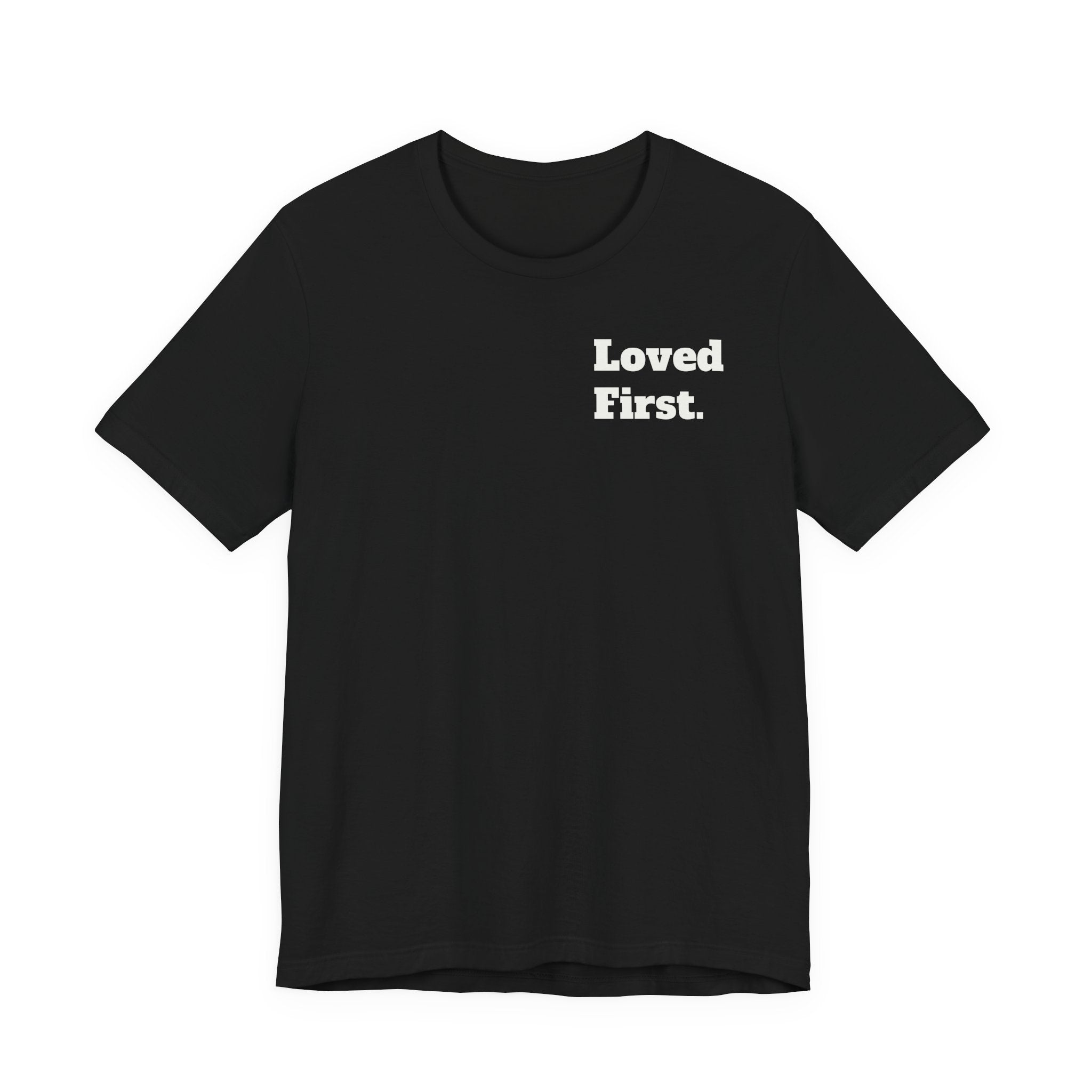 "Loved First." Minimalist Inspirational Tee