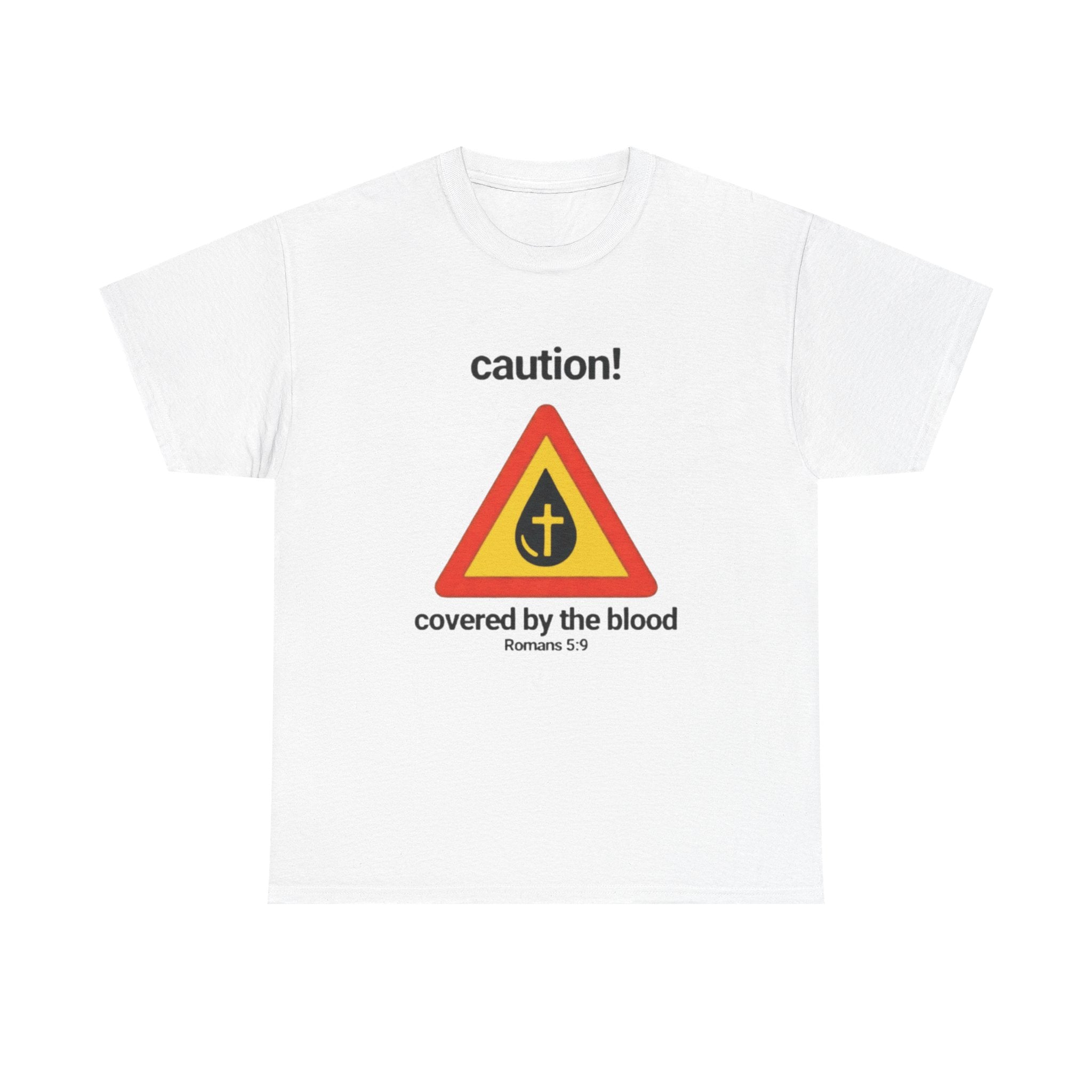 Caution! Covered by the Blood" Bible Verse Tee (Romans 5:9)