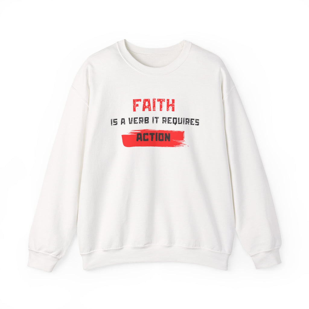 Faith Is a Verb It Requires Action Sweatshirt