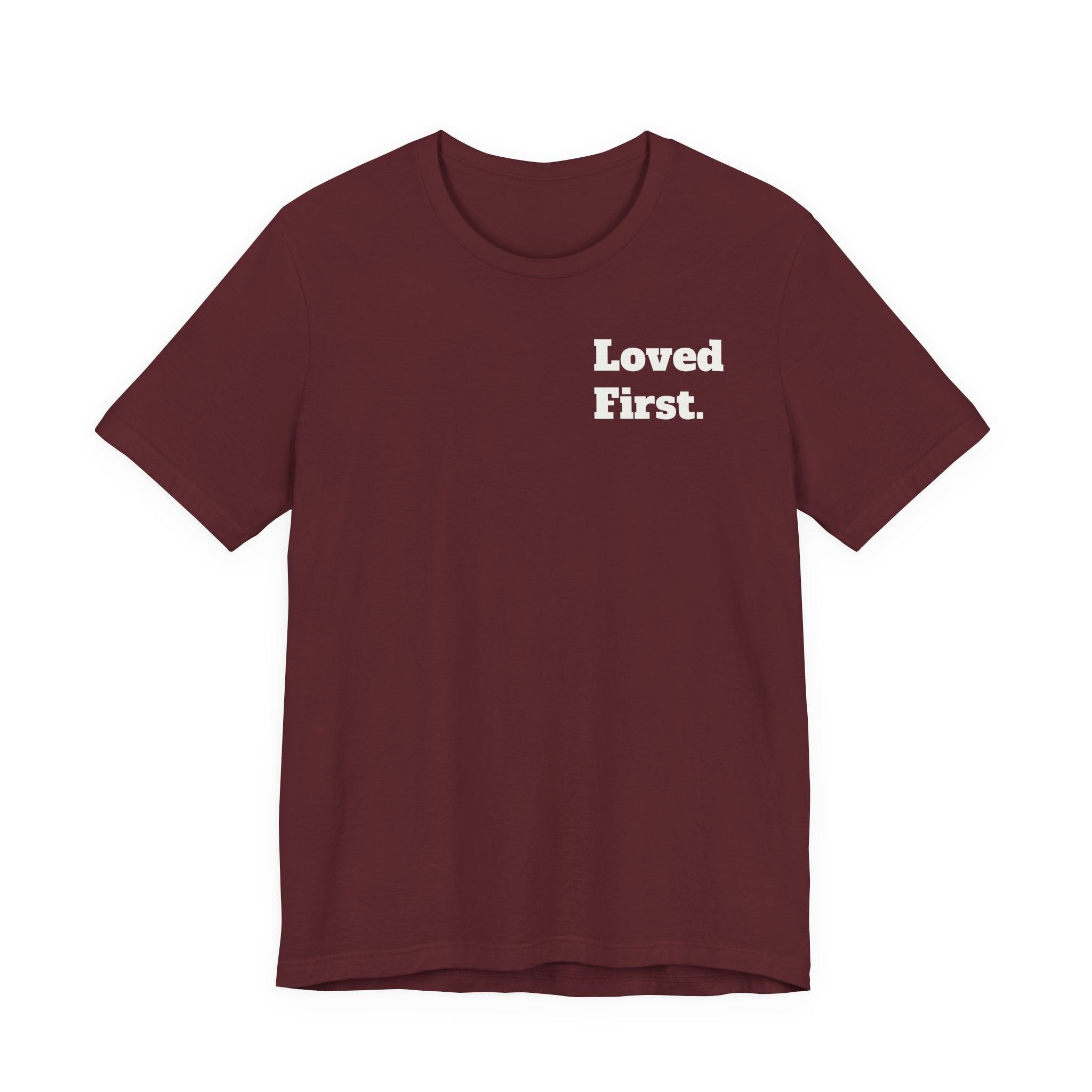 "Loved First." Minimalist Inspirational Tee