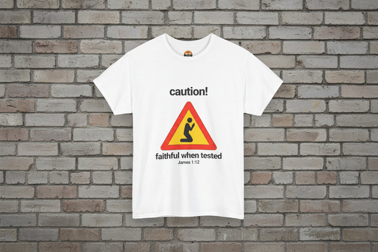 Caution! "Faithful When Tested" Christian Tee — James 1:12