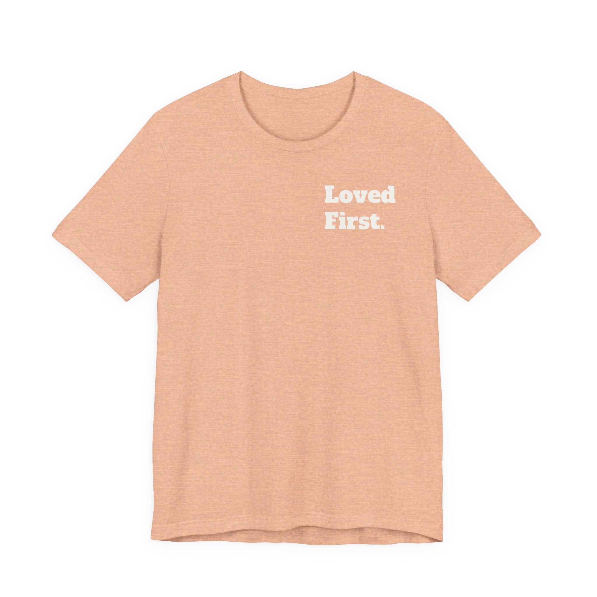 "Loved First." Minimalist Inspirational Tee