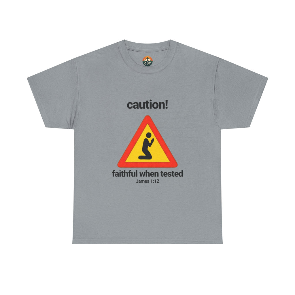 Caution! "Faithful When Tested" Christian Tee — James 1:12