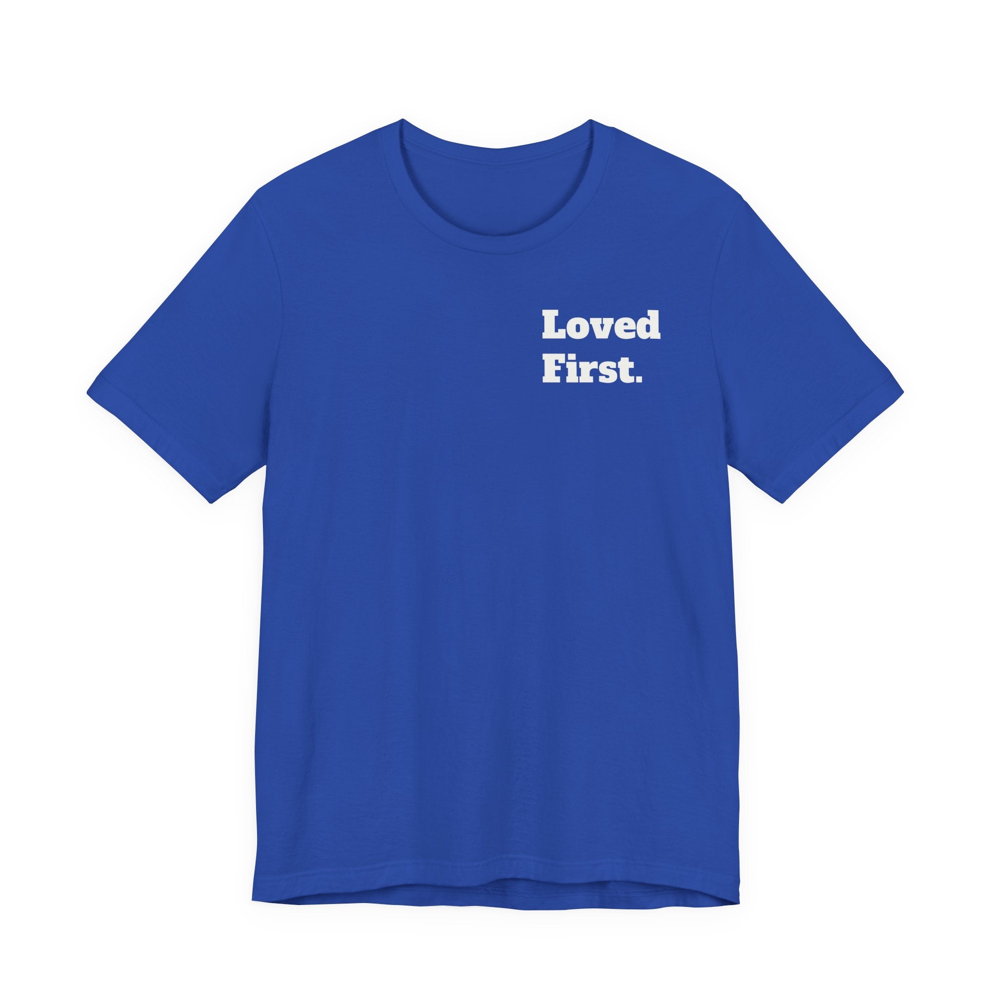 "Loved First." Minimalist Inspirational Tee