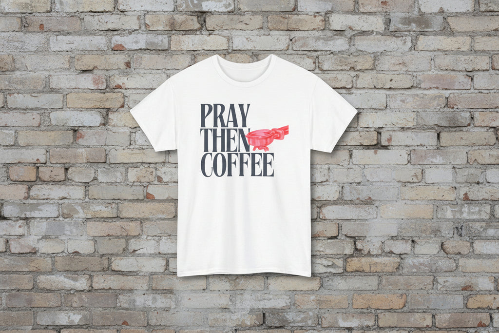Pray Then Coffee Tee