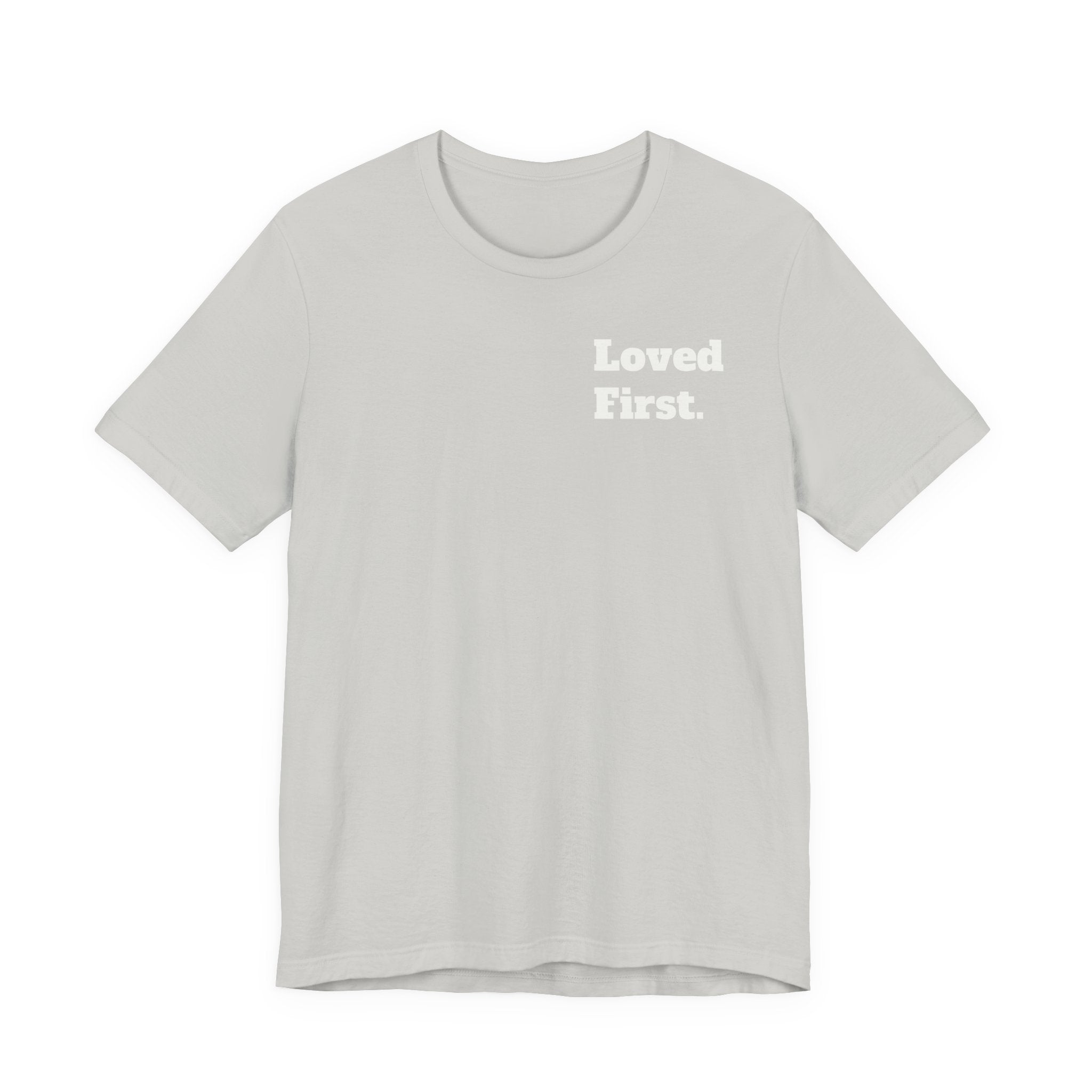 "Loved First." Minimalist Inspirational Tee